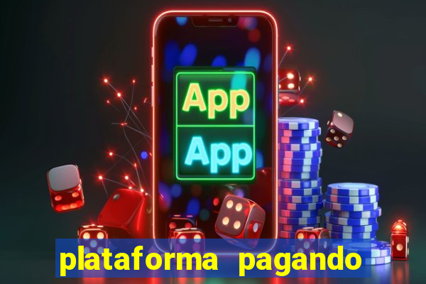 plataforma pagando bem hoje